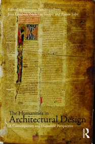 The Humanities in Architectural Design (A Contemporary and Historical Perspective) by Soumyen Bandyopadhyay, Jane Lomholt, Nicholas Temple, Renée Tobe, 9780415551144