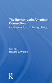 The Iberian-latin American Connection (Implications For U.s. Foreign Policy) - 9780367308407 by Howard J. Wiarda, Eusebio Mujal-Leon, Alistair Hennessy, Janine T Perfit, 9780367308407