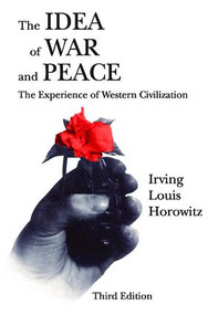 The Idea of War and Peace (The Experience of Western Civilization) - 9781412806336 by Irving Louis Horowitz, 9781412806336