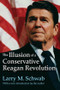 The Illusion of a Conservative Reagan Revolution - 9781412863070 by Larry M. Schwab, 9781412863070