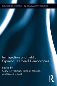 Immigration and Public Opinion in Liberal Democracies - 9781138914728 by Gary P. Freeman, Randall Hansen, David L. Leal, 9781138914728
