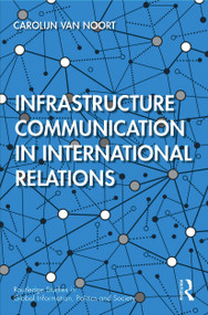 Infrastructure Communication in International Relations - 9780367565008 by Carolijn van Noort, 9780367565008