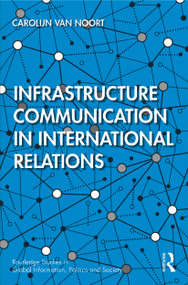 Infrastructure Communication in International Relations - 9780367565008 by Carolijn van Noort, 9780367565008