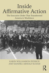 Inside Affirmative Action (The Executive Order That Transformed America's Workforce) - 9781138726994 by Karin Williamson Pedrick, Sandra Arnold Scham, 9781138726994