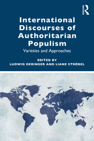 International Discourses of Authoritarian Populism (Varieties and Approaches) by Ludwig Deringer, Liane Ströbel, 9781032315614