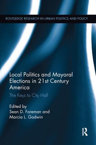 Local Politics and Mayoral Elections in 21st Century America (The Keys to City Hall) - 9780415347365 by Sean D. Foreman, Marcia L. Godwin, 9780415347365