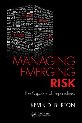 Managing Emerging Risk (The Capstone of Preparedness) by Kevin D. Burton, 9781439826416