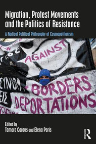 Migration, Protest Movements and the Politics of Resistance (A Radical Political Philosophy of Cosmopolitanism) - 9781138615380 by Tamara Caraus, Elena Paris, 9781138615380