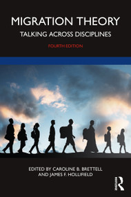 Migration Theory (Talking across Disciplines) - 9780367638559 by Caroline B. Brettell, James F. Hollifield, 9780367638559