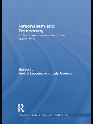 Nationalism and Democracy (Dichotomies, Complementarities, Oppositions) - 9781138811751 by André Lecours, Luis Moreno, 9781138811751