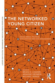 The Networked Young Citizen (Social Media, Political Participation and Civic Engagement) - 9781138781146 by Brian D. Loader, Ariadne Vromen, Michael Xenos, 9781138781146