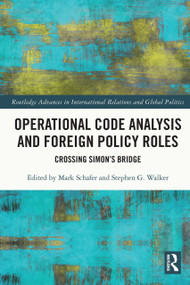 Operational Code Analysis and Foreign Policy Roles (Crossing Simon's Bridge) by Mark Schafer, Stephen G. Walker, 9780367673635