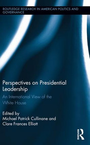 Perspectives on Presidential Leadership (An International View of the White House) - 9781138696372 by Michael Patrick Cullinane, Clare Frances Elliott, 9781138696372