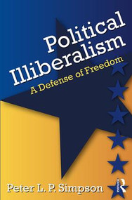 Political Illiberalism (A Defense of Freedom) - 9781412865227 by Peter L.P. Simpson, 9781412865227