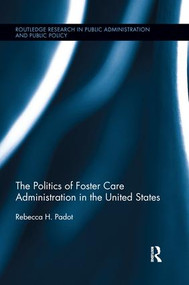 The Politics of Foster Care Administration in the United States - 9781138286252 by Rebecca H. Padot, 9781138286252