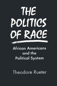 The Politics of Race (African Americans and the Political System) - 9781563245657 by Theodore Rueter, 9781563245657