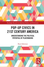 Pop-Up Civics in 21st Century America (Understanding the Political Potential of Placemaking) - 9780367690205 by Ryan Salzman, 9780367690205