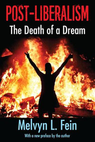 Post-Liberalism (The Death of a Dream) - 9781412864053 by Melvyn L. Fein, 9781412864053