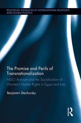 The Promise and Perils of Transnationalization (NGO Activism and the Socialization of Women's Human Rights in Egypt and Iran) - 9781138926417 by Benjamin Stachursky, 9781138926417