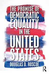 The Promise of Democratic Equality in the United States - 9781138555594 by Douglas D. Roscoe, 9781138555594