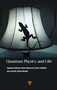 Quantum Physics and Life (How We Interact with the World Inside and Around Us) by Ingemar Ernberg, Göran Johansson, Tomas Lindblad, Joar Svanvik, Göran Wendin, 9789814968287
