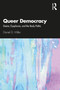 Queer Democracy (Desire, Dysphoria, and the Body Politic) by Daniel D. Miller, 9780367757700
