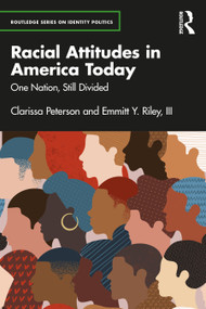 Racial Attitudes in America Today (One Nation, Still Divided) by Clarissa Peterson, Emmitt Y. Riley, III, 9780367706715