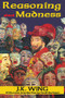 Reasoning About Madness - 9781412810579 by J. K. Wing, 9781412810579