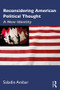 Reconsidering American Political Thought (A New Identity) - 9781138343894 by Saladin Ambar, 9781138343894