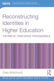 Reconstructing Identities in Higher Education (The rise of 'Third Space' professionals) - 9780415614832 by Celia Whitchurch, 9780415614832