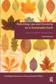 Reforming Law and Economy for a Sustainable Earth (Critical Thought for Turbulent Times) - 9781138066366 by Paul Anderson, 9781138066366
