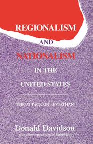 Regionalism and Nationalism in the United States (The Attack on "Leviathan") - 9780887383724 by Donald Davidson, 9780887383724