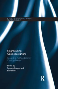 Re-Grounding Cosmopolitanism (Towards a Post-Foundational Cosmopolitanism) - 9780815370536 by Tamara Caraus, Elena Paris, 9780815370536