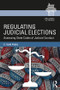 Regulating Judicial Elections (Assessing State Codes of Judicial Conduct) - 9781138653832 by C. Scott Peters, 9781138653832