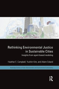 Rethinking Environmental Justice in Sustainable Cities (Insights from Agent-Based Modeling) - 9781138066694 by Heather E. Campbell, Yushim Kim, Adam M. Eckerd, 9781138066694