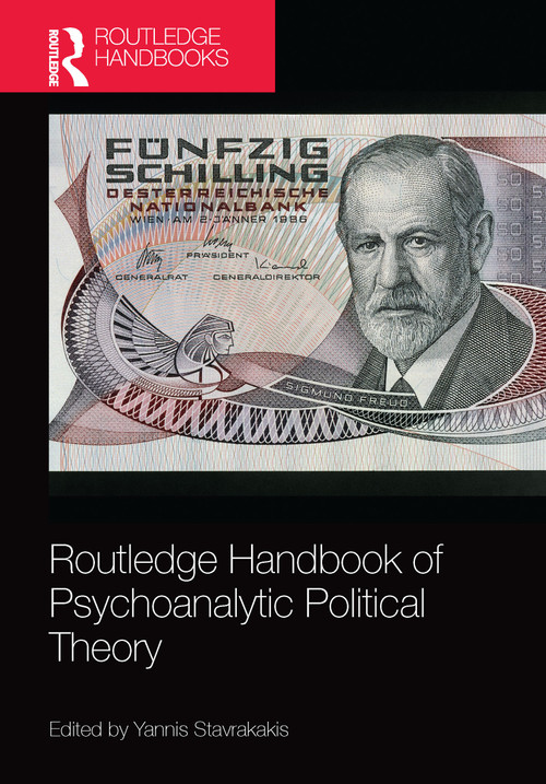 Routledge Handbook of Psychoanalytic Political Theory by Yannis Stavrakakis, 9781032089409