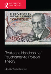 Routledge Handbook of Psychoanalytic Political Theory by Yannis Stavrakakis, 9781032089409