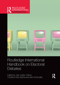 Routledge International Handbook on Electoral Debates by Julio Juárez-Gámiz, Christina Holtz-Bacha, Alan Schroeder, 9781032172620