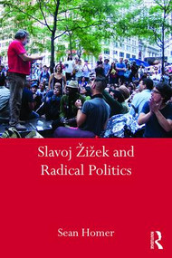 Slavoj Žižek and Radical Politics - 9781138643581 by Sean Homer, 9781138643581
