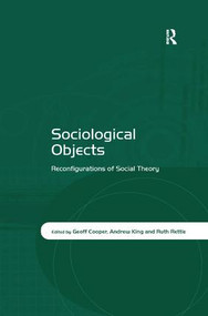 Sociological Objects (Reconfigurations of Social Theory) - 9781138615458 by Geoff Cooper, Andrew King, Ruth Rettie, 9781138615458