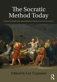 The Socratic Method Today (Student-Centered and Transformative Teaching in Political Science) - 9780815371908 by Lee Trepanier, 9780815371908