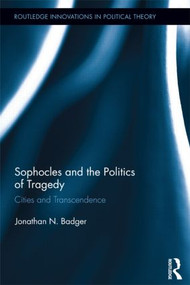 Sophocles and the Politics of Tragedy (Cities and Transcendence) - 9781138903111 by Jonathan N. Badger, 9781138903111
