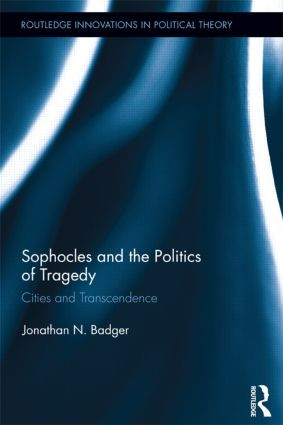 Sophocles and the Politics of Tragedy (Cities and Transcendence) - 9781138903111 by Jonathan N. Badger, 9781138903111