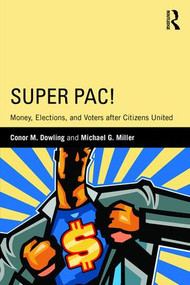 Super PAC! (Money, Elections, and Voters After Citizens United) - 9781138015517 by Conor M. Dowling, Michael G. Miller, 9781138015517