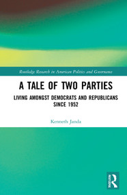 A Tale of Two Parties (Living Amongst Democrats and Republicans Since 1952) - 9780367698768 by Kenneth Janda, 9780367698768