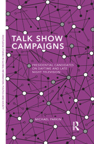 Talk Show Campaigns (Presidential Candidates on Daytime and Late Night Television) - 9781138125827 by Michael Parkin, 9781138125827