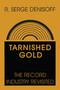 Tarnished Gold (Record Industry Revisited) by R. Serge Denisoff, 9780887386183
