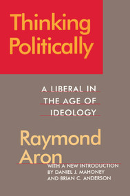 Thinking Politically (Liberalism in the Age of Ideology) - 9781560009344 by Raymond Aron, 9781560009344