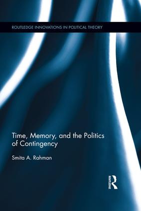 Time, Memory, and the Politics of Contingency - 9781138687011 by Smita A. Rahman, 9781138687011