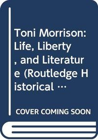 Toni Morrison (Life, Liberty, and Literature) by Veronica Hendrick, 9780415529624